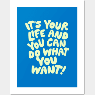 It's Your Life and You Can Do What You Want by The Motivated Type in Blue and Yellow Posters and Art